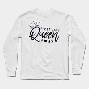 Queen , Queen Birthday, Queen Women, Queen gift, Queen , Birthday Queen t, Birthday Party 2022 Long Sleeve T-Shirt